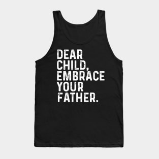 Dear Child Embrace Your Father Dad bluey dad Tank Top